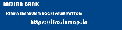 INDIAN BANK  KERALA ERNAKULAM KOCHI PALARIVATTOM  ifsc code